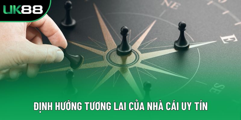 Định hướng tương lai của nhà cái uy tín