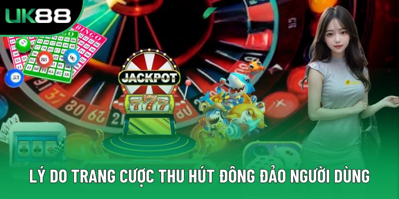 Lý do trang cược thu hút đông đảo người dùng