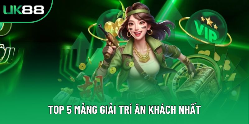 Top 5 mảng giải trí ăn khách nhất